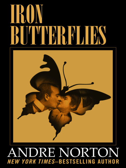 Title details for Iron Butterflies by Andre Norton - Available